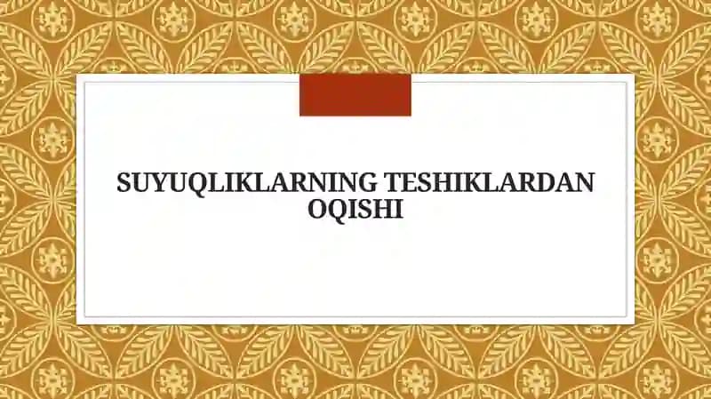 Suyuqliklarning oqish mexanizmlari va teshiklar orqali tarqalishi