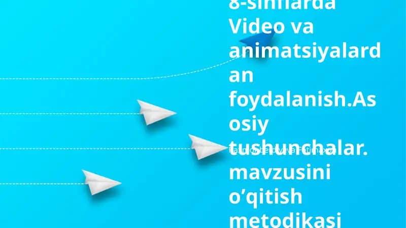 Video va animatsiyalardan foydalanish.Asosiy tushunchalar. mavzusini oʼqitish metodikasi
