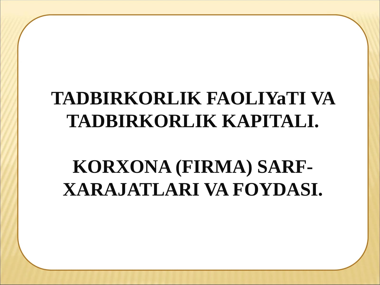 TADBIRKORLIK FAOLIYaTI VA TADBIRKORLIK KAPITALI. KORXONA (FIRMA) SARF-XARAJATLARI VA FOYDASI