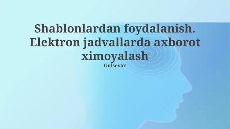 Shablonlardan foydalanish. Elektron jadvallarda axborot ximoyalash