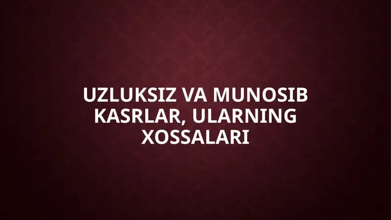 Uzluksiz va munosib kasrlar, ularning xossalari