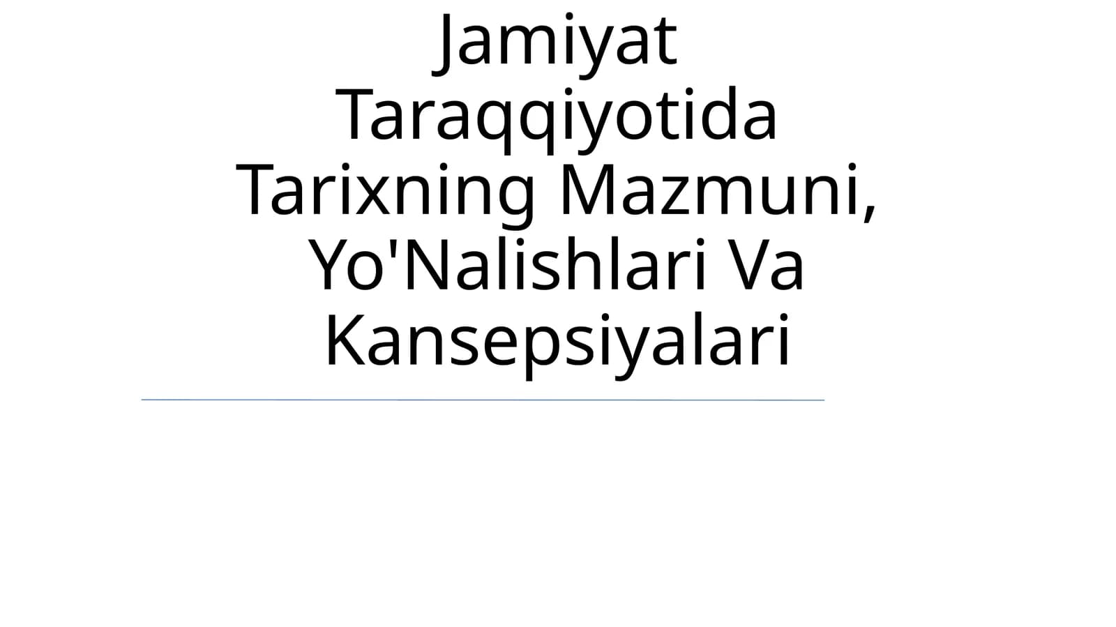 Jamiyat Taraqqiyotida Tarixning Mazmuni, Yo'Nalishlari Va Kansepsiyalari