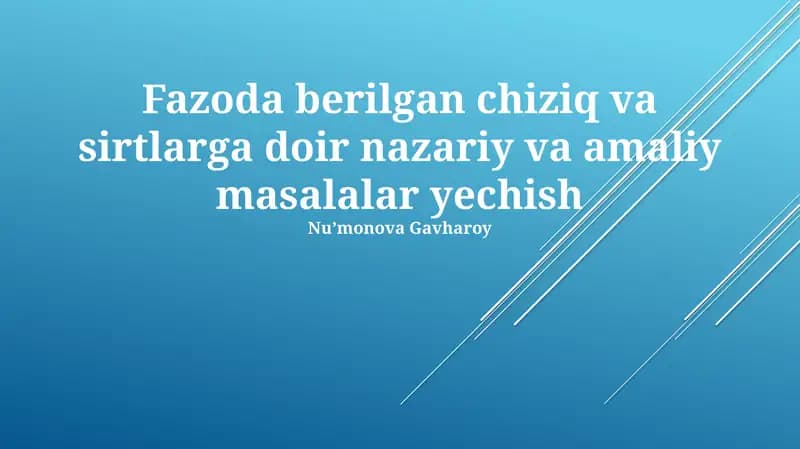 Fazoda berilgan chiziq va sirtlarga doir nazariy va amaliy masalalar yechish