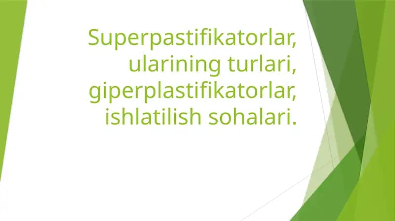 Superpastifikatorlar, ularining turlari,giperplastifikatorlar, ishlatilish sohalari.