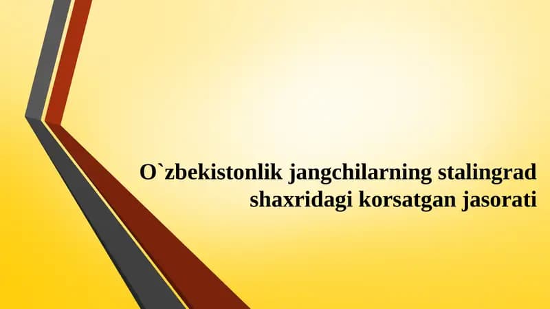 O‘zbekistonlik jangchilarning Stalingrad shaxridagi korsatgan jasorati va ulardan kutilgan vazifalar
