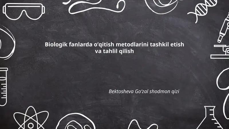 Biologik fanlarda oʻqitish metodlarini tashkil etish va tahlil qilish