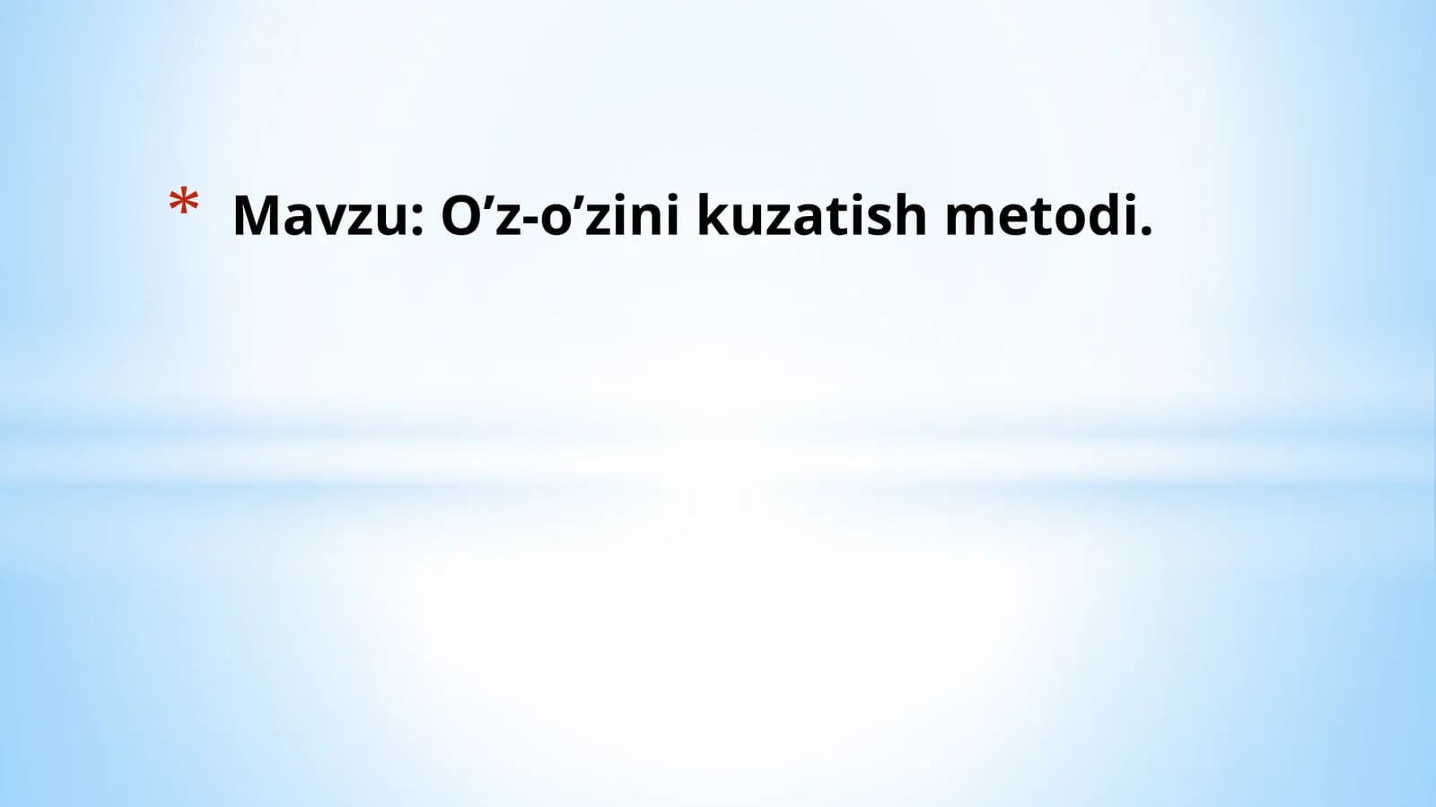 O’z-o’zini kuzatish metodi.