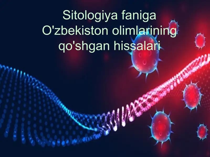 Sitologiya faniga O'zbekiston olimlarining qo'shgan hissalari