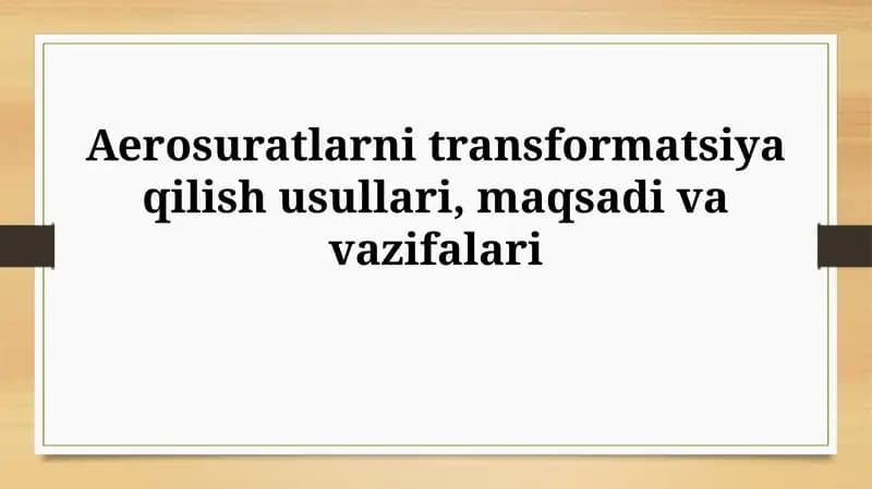 Aerosuratlarni transformatsiya qilish usullari, maqsadivavazifalari