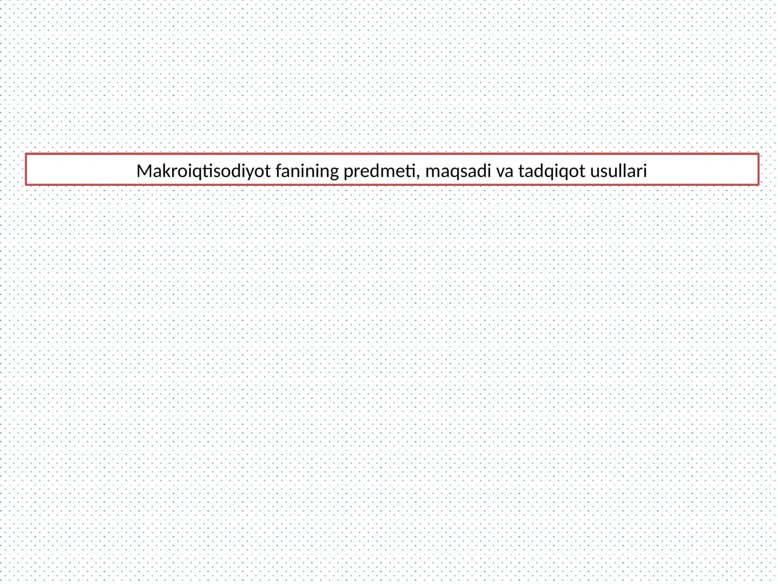 Makroiqtisodiyot fanining predmeti, maqsadi va tadqiqot usullari