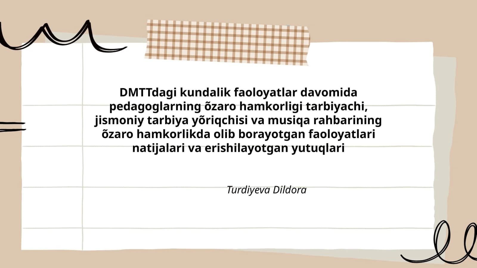 Mavzu: DMTTdagi kundalik faoloyatlar davomida pedagoglarning õzaro hamkorligi tarbiyachi, jismoniy tarbiya yõriqchisi va musiqa rahbarining õzaro hamkorlik