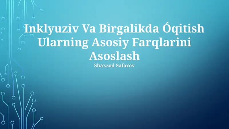 Inklyuziv va birgalikda óqitish ularning asosiy farqlarini asoslash