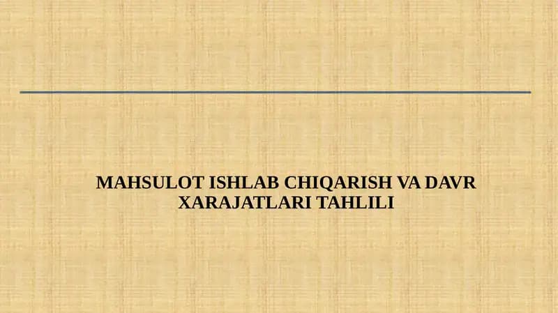 MAHSULOT ISHLAB CHIQARISH VA DAVR XARAJATLARI TAHLILI
