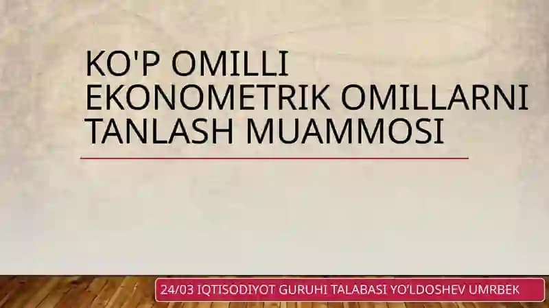 Ko'p Omilli Ekonomertrik Omillarni Tanlash Muammosi