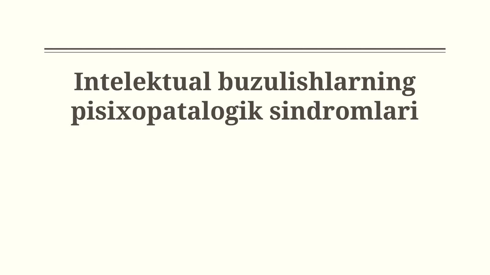 Intelektual buzulishlarning pisixopatalogik sindromlari