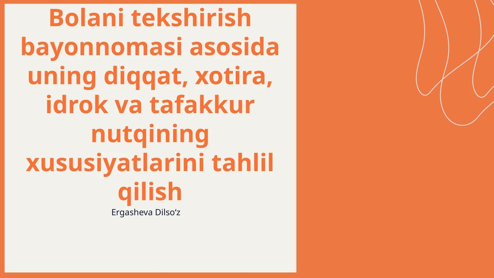Bolani tekshirish bayonnomasi asosida uning diqqat, xotira, idrok va tafakkur nutqining xususiyatlarini tahlil qilish