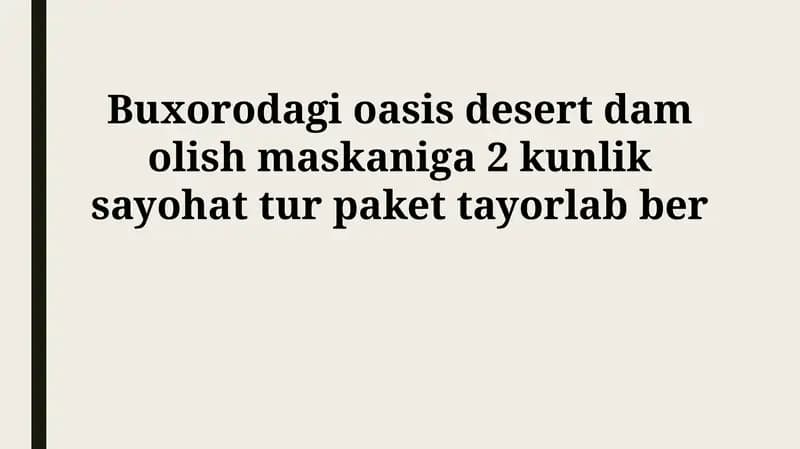 Buxorodagi oasis desert dam olish maskaniga 2 kunlik sayohat tur paket