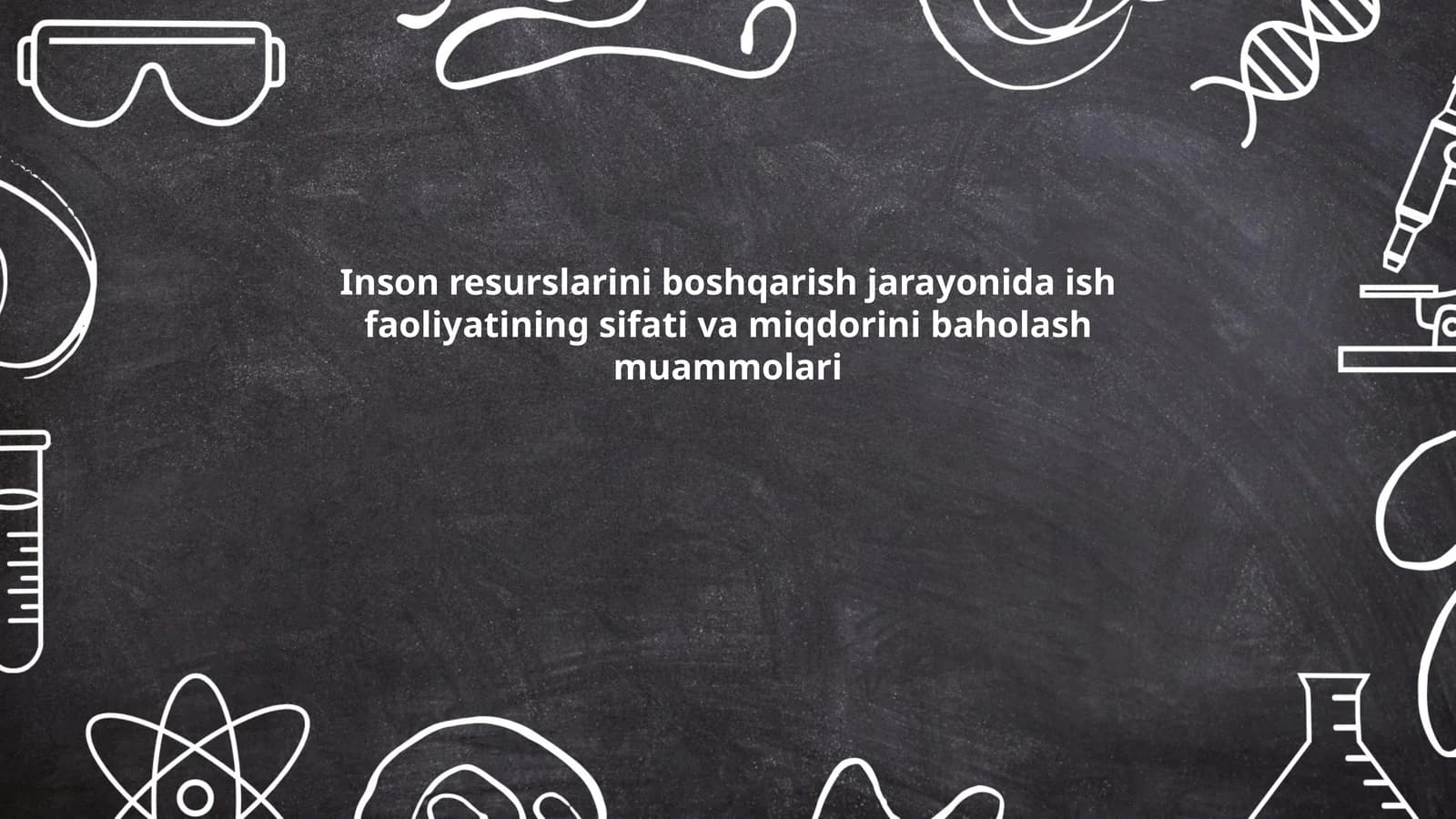 Inson resurslarini boshqarish jarayonida ish faoliyatining sifati va miqdorini baholash muammolari