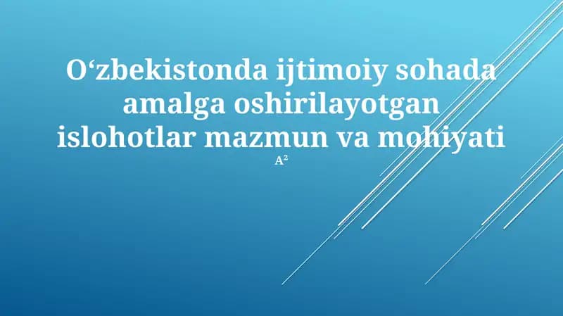 Oʻzbekistonda ijtimoiy sohada amalga oshirilayotgan islohotlar mazmun va mohiyati