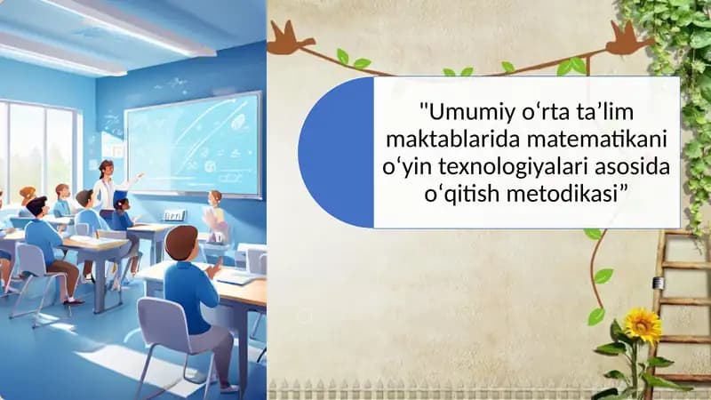 Umumiy oʻrta taʼlim maktablarida matematikani oʻyin texnologiyalari asosida oʻqitish metodikasi