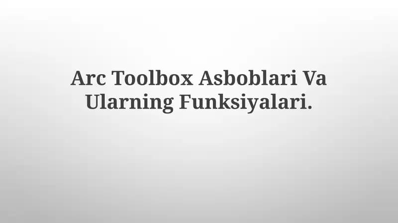 Arc Toolbox Asboblari va Ularning Vazifalari