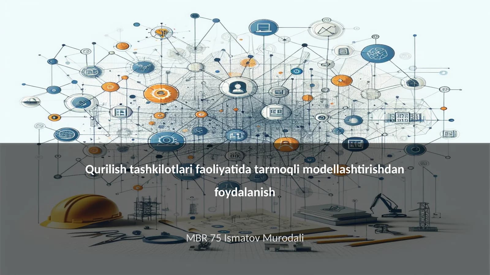Qurilish tashkilotlari faoliyatida tarmoqli modellashtirishdan foydalanish