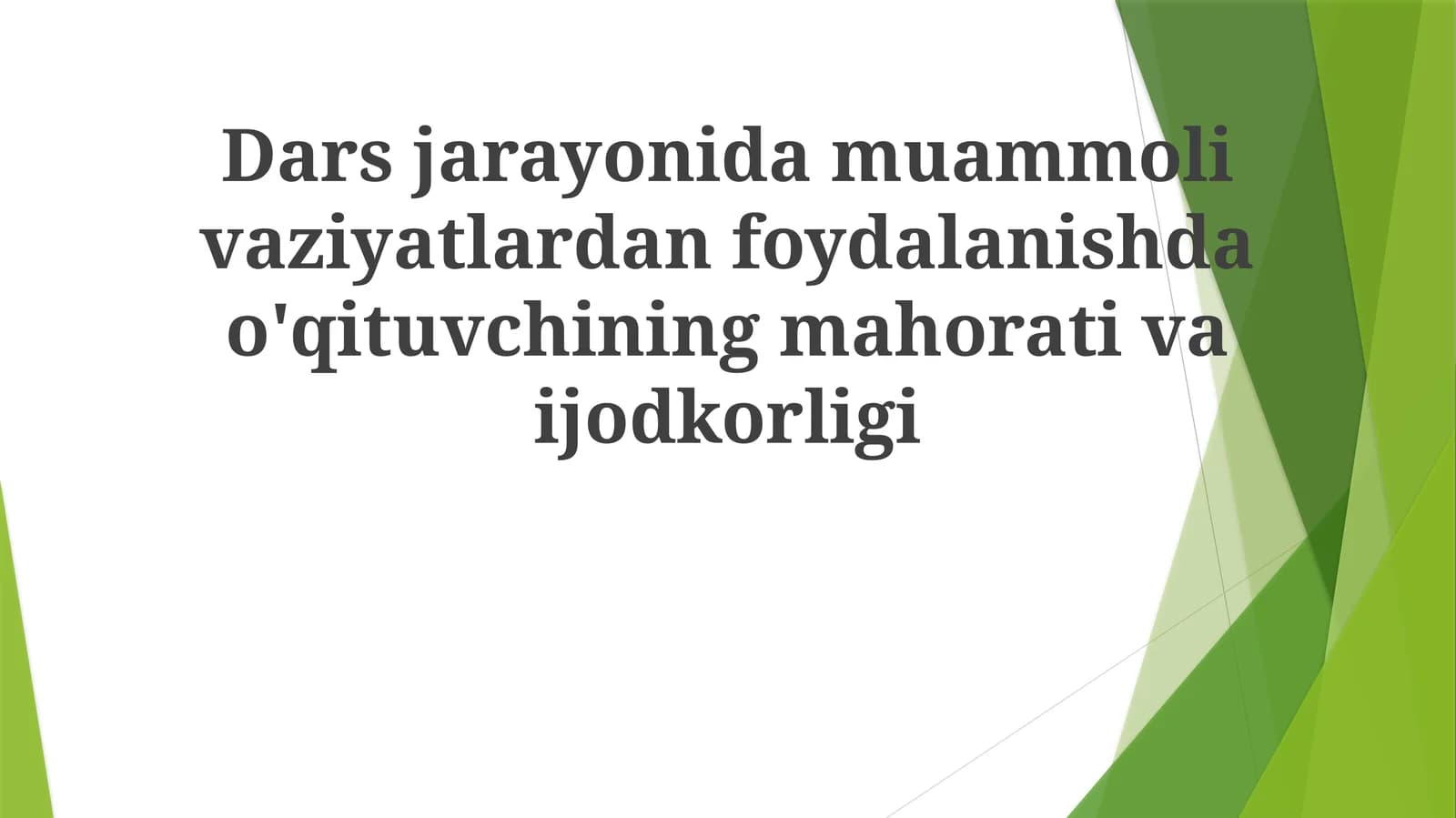Dars jarayonida muammoli vaziyatlardan foydalanishda o'qituvchining mahorati va ijodkorligi