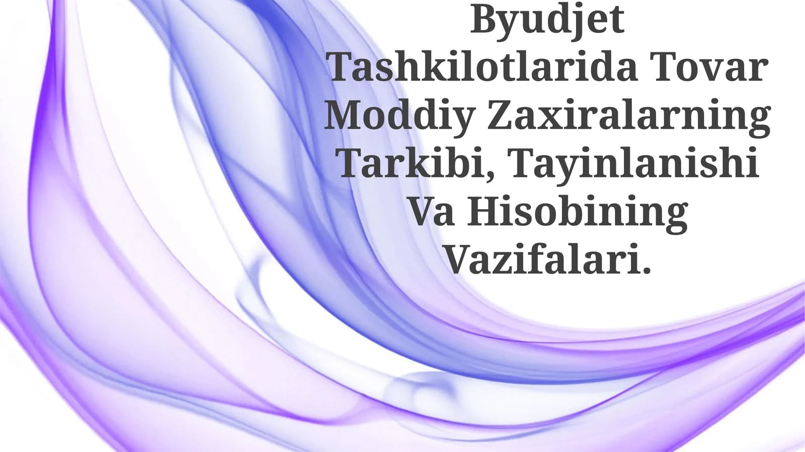 Byudjet Tashkilotlarida Tovar Moddiy Zaxiralarning Tarkibi, Tayinlanishi Va Hisobining Vazifalari