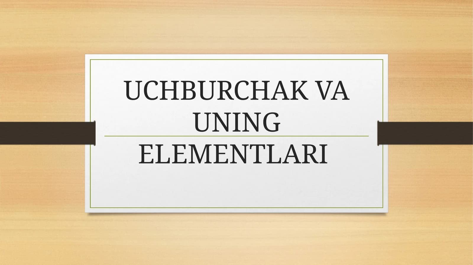 UCHBURCHAK VA UNING ELEMENTLARI