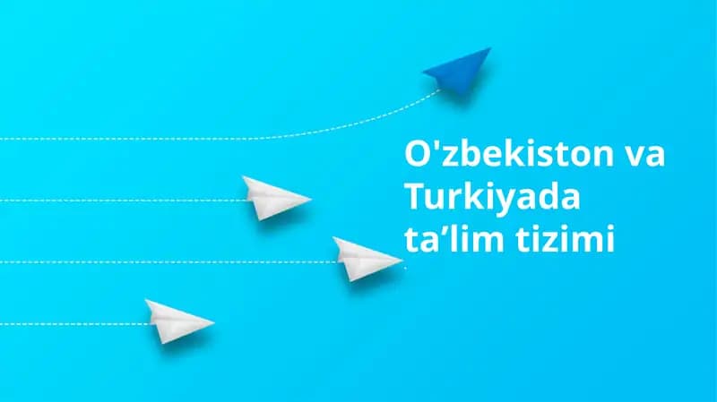 O'zbekiston va Turkiyada taʼlim tizimi
