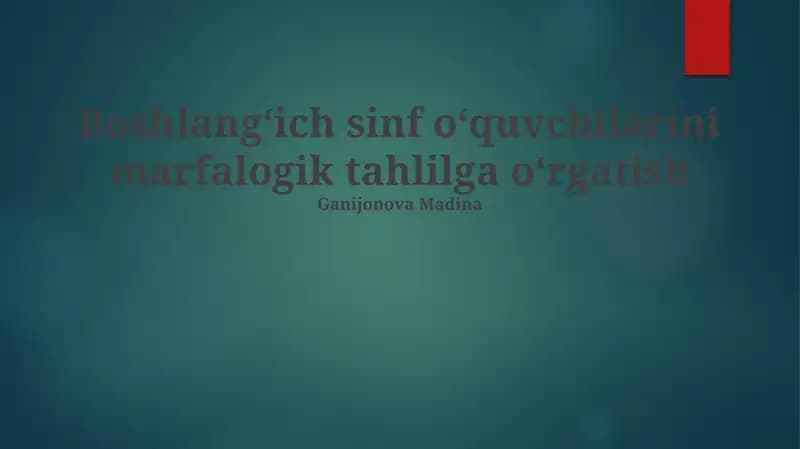 Boshlangʻich sinf oʻquvchilarini marfalogik tahlilga oʻrgatish