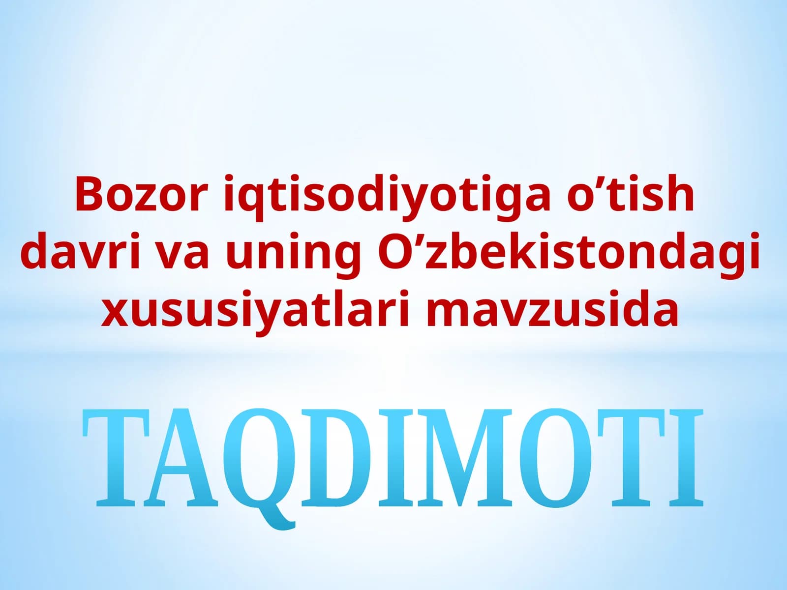 Bozor iqtisodiyotiga o’tish  davri va uning O’zbekistondagi xususiyatlari