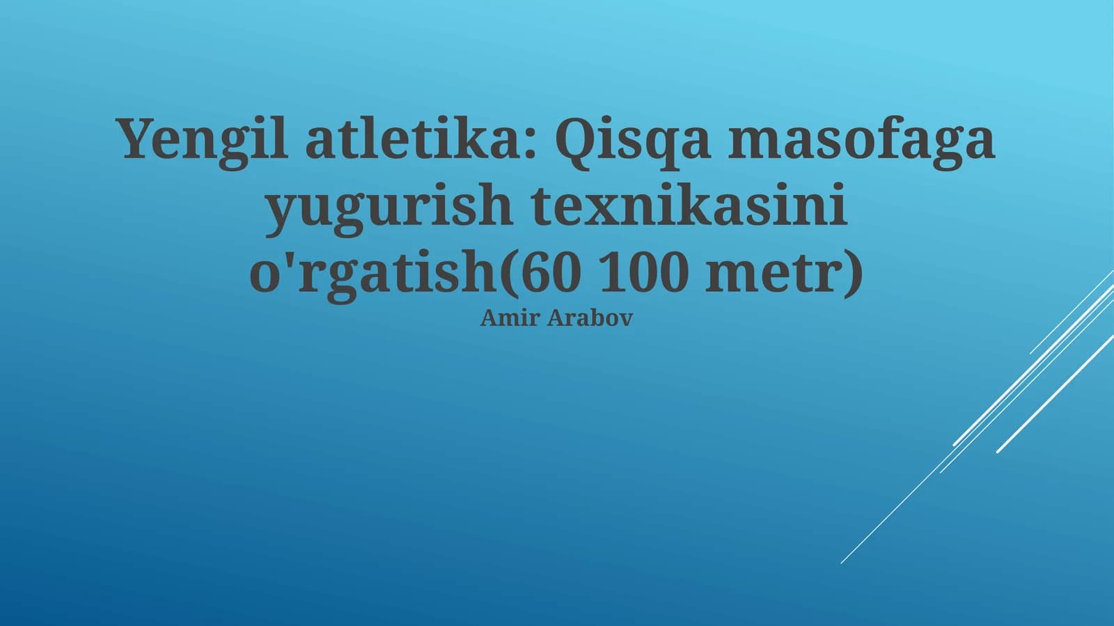 Yengil atletika: Qisqa masofaga yugurish texnikasini o'rgatish(60 100 metr)