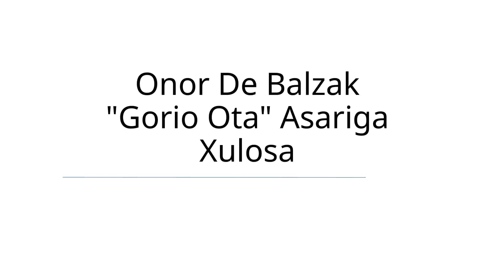 Onor De Balzak "Gorio Ota" Asariga Xulosa
