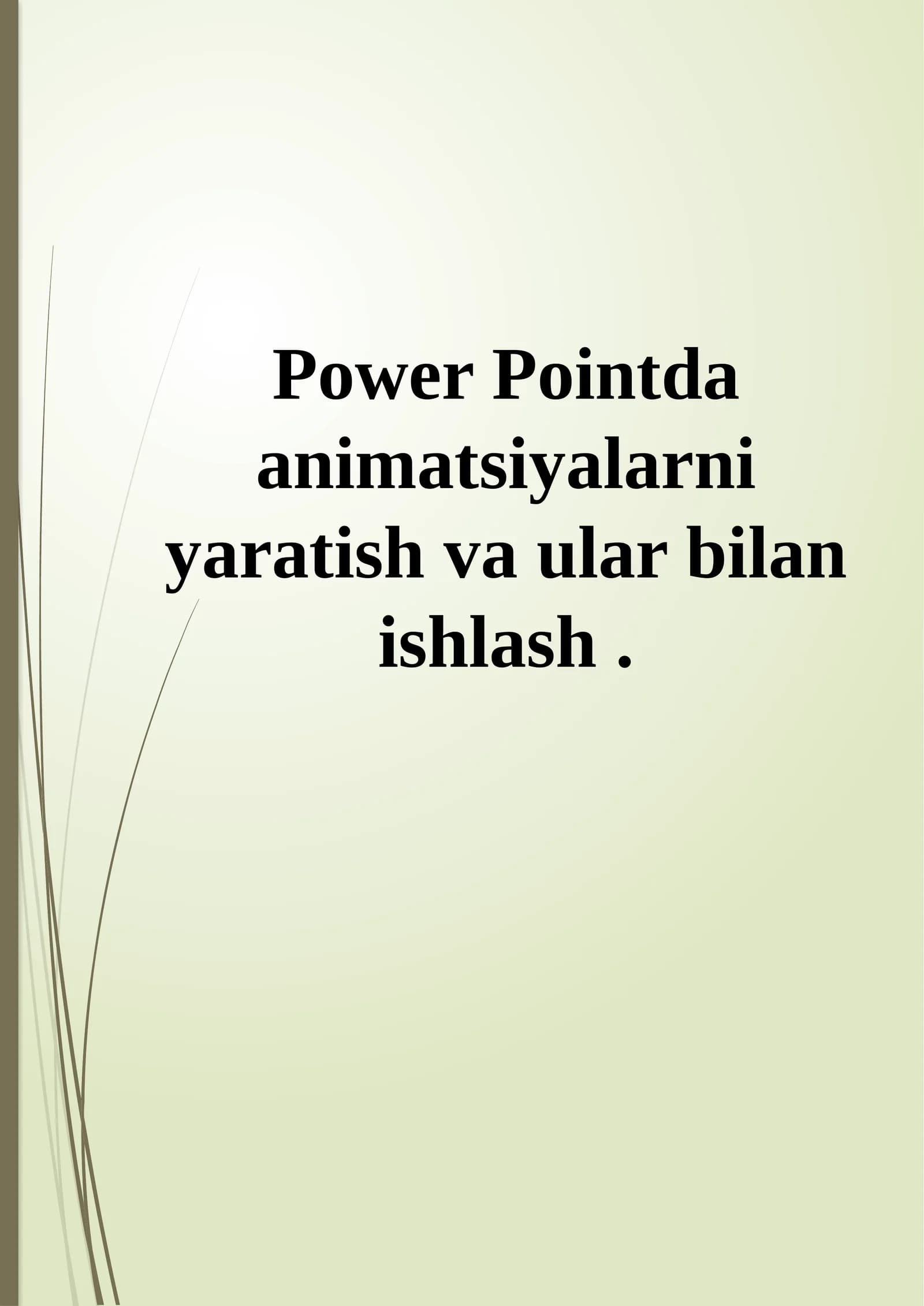 PowerPointda animatsiyalarni yaratish va ular bilan ishlash