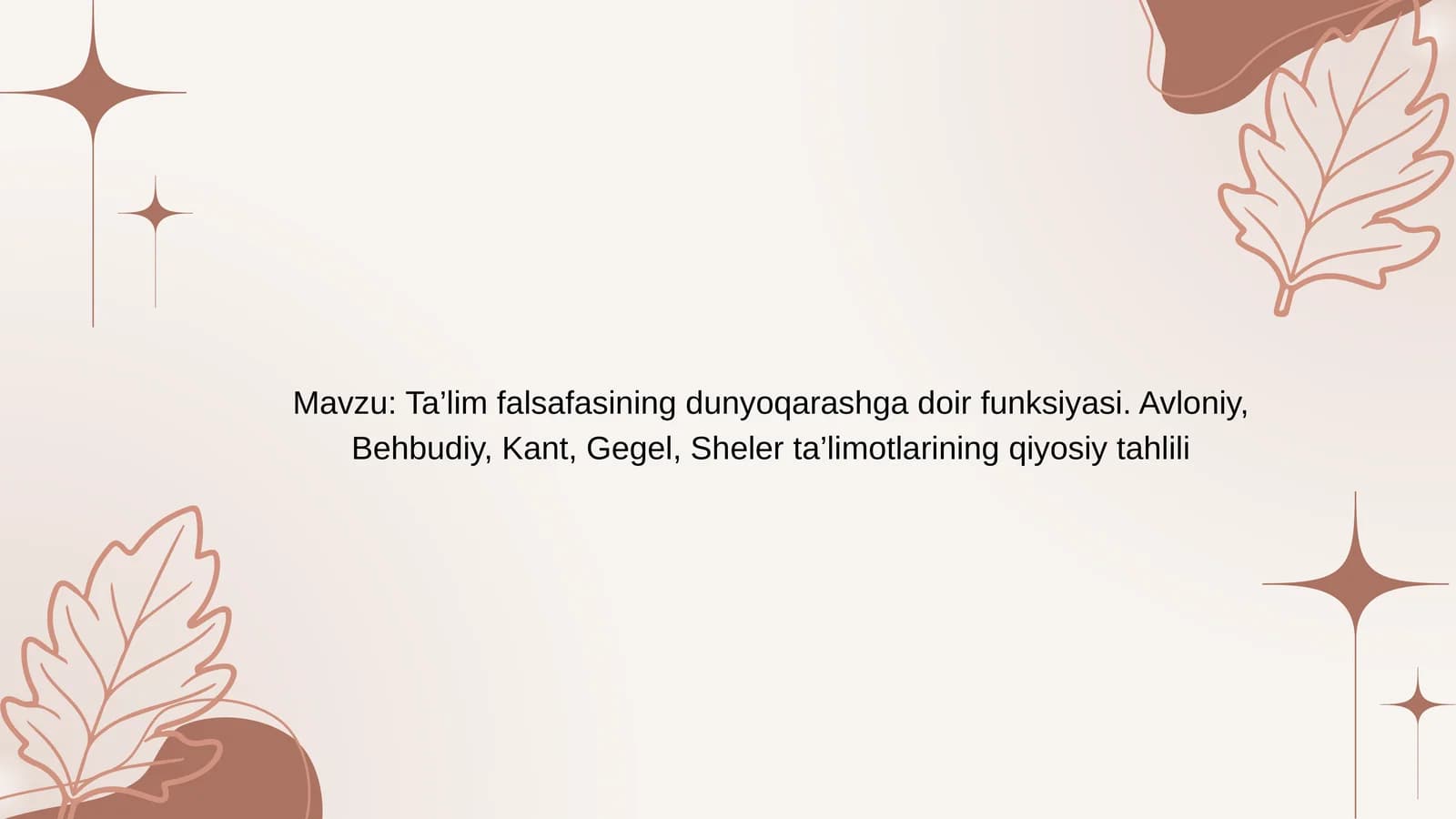 Ta’lim falsafasining dunyoqarashga doir funksiyasi. Avloniy, Behbudiy, Kant, Gegel, Sheler ta’limotlarining qiyosiy tahlili