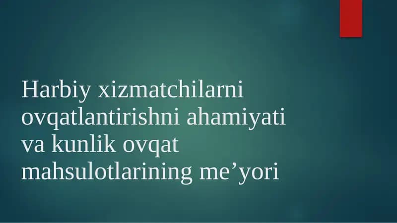 Harbiyxizmatchilarni ovqatlantirishni ahamiyati va kunlik ovqat mahsulotlarining me’yori