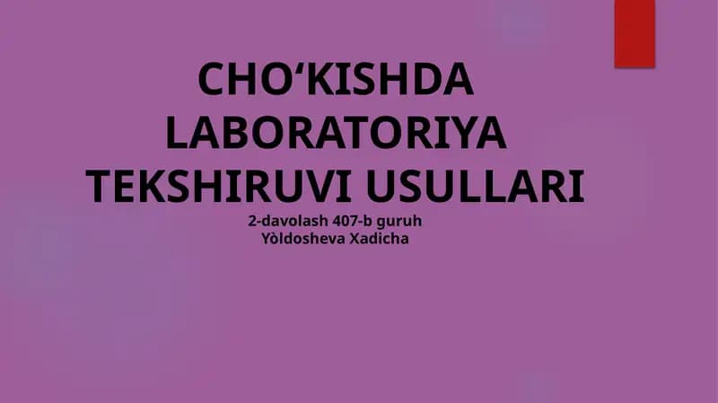 CHO‘KISHDA LABORATORIYA TEKSHIRUVI USULLARI2-davolash 407-bguruhYòldoshevaXadicha