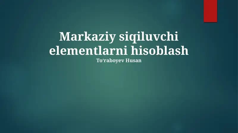 Markaziy siqiluvchi elementlarni hisoblash