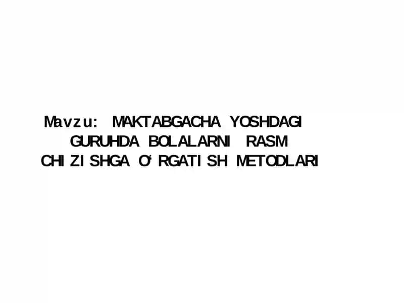 MAKTABGACHA YOSHDAGI GURUHDA BOLALARNI RASM CHIZISHGA O‘RGATISH METODLARI