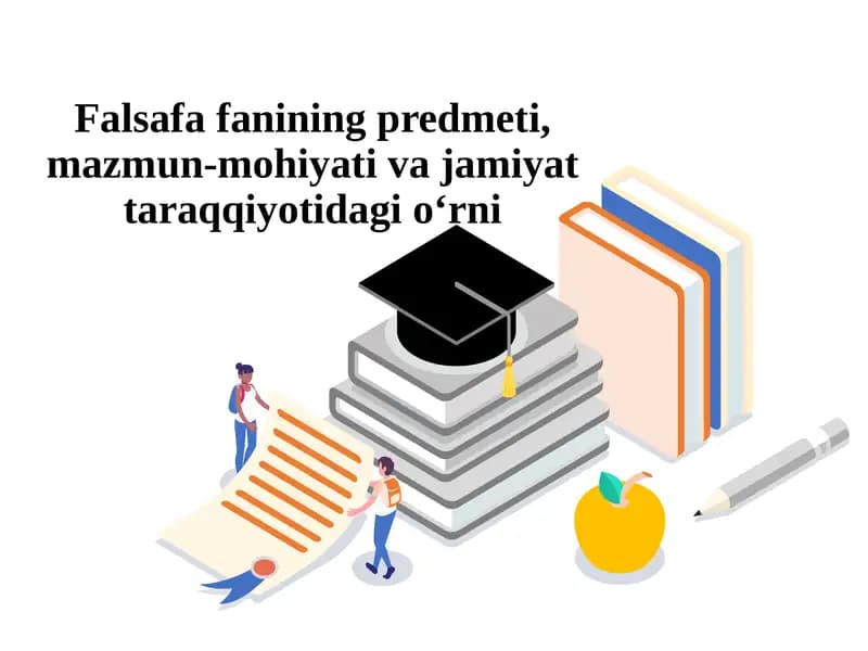 Falsafa fanining predmeti, mazmun-mohiyati va jamiyat taraqqiyotidagi o‘rni