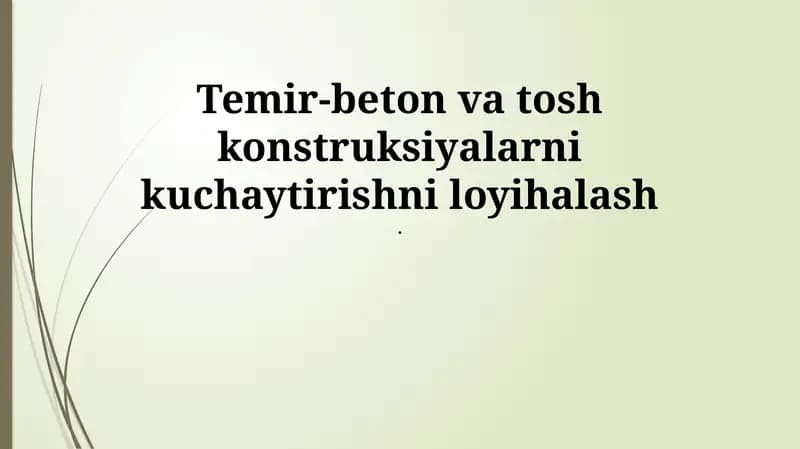 Temir-beton va tosh konstruksiyalarni kuchaytirishni loyihalash