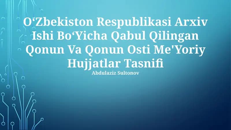 O‘Zbekiston Respublikasi Arxiv Ishi Bo‘Yicha Qabul Qilingan Qonun Va Qonun Osti Me'Yoriy Hujjatlar Tasnifi