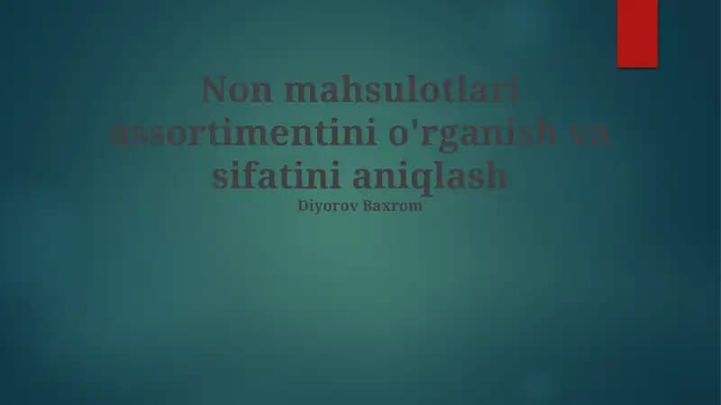Non mahsulotlari assortimentini o'rganish va sifatini aniqlash