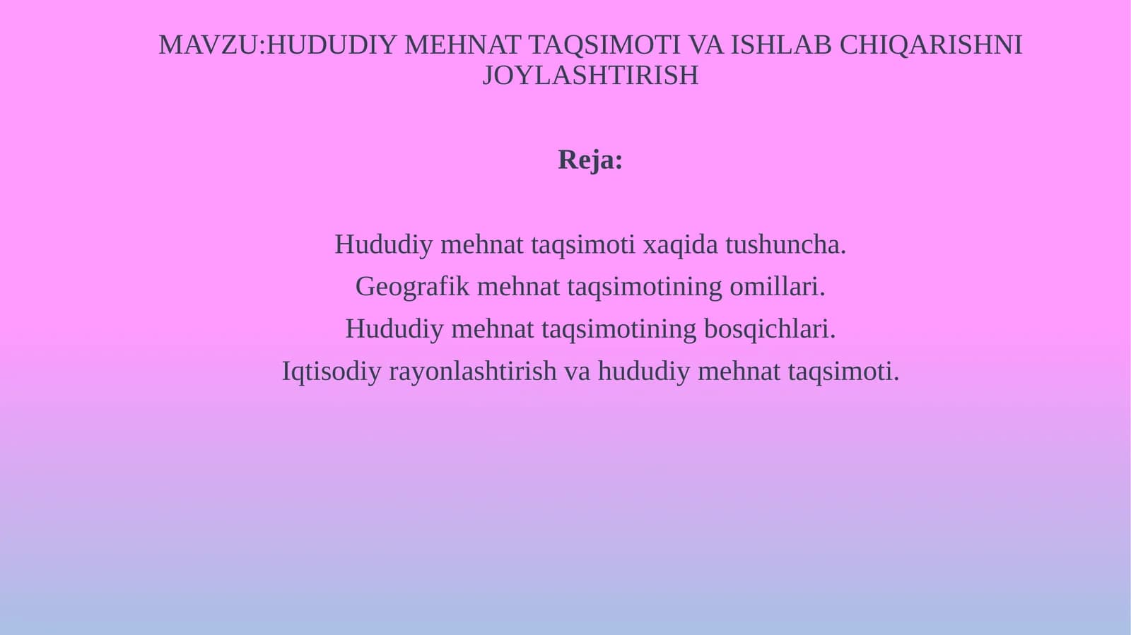 HUDUDIY MEHNAT TAQSIMOTI VA ISHLAB CHIQARISHNI JOYLASHTIRISH