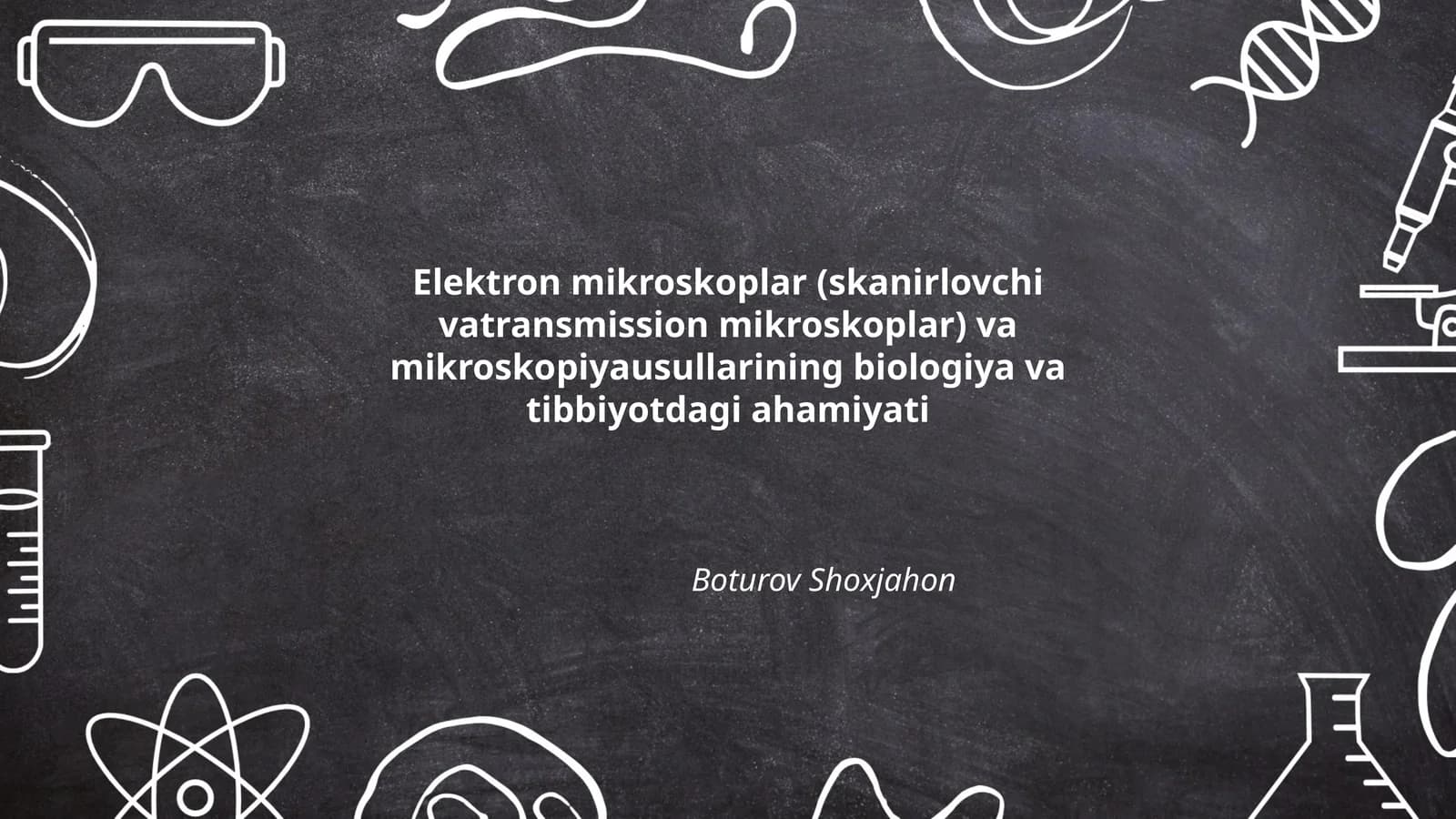 Elektron mikroskoplar (skanirlovchi vatransmission mikroskoplar) va mikroskopiyausullarining biologiya va tibbiyotdagi ahamiyati