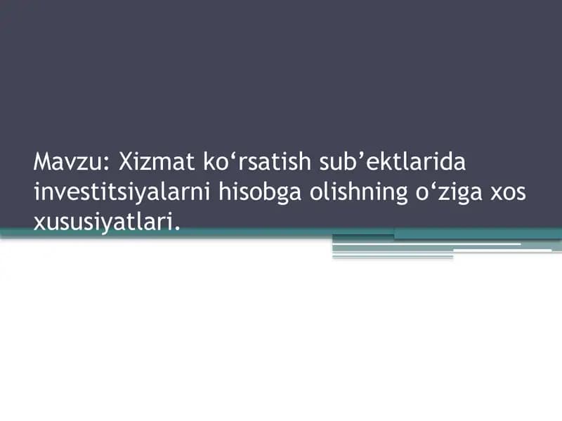 Xizmat ko‘rsatish sub’ektlarida investitsiyalarni hisobga olishning o‘ziga xos xususiyatlari.