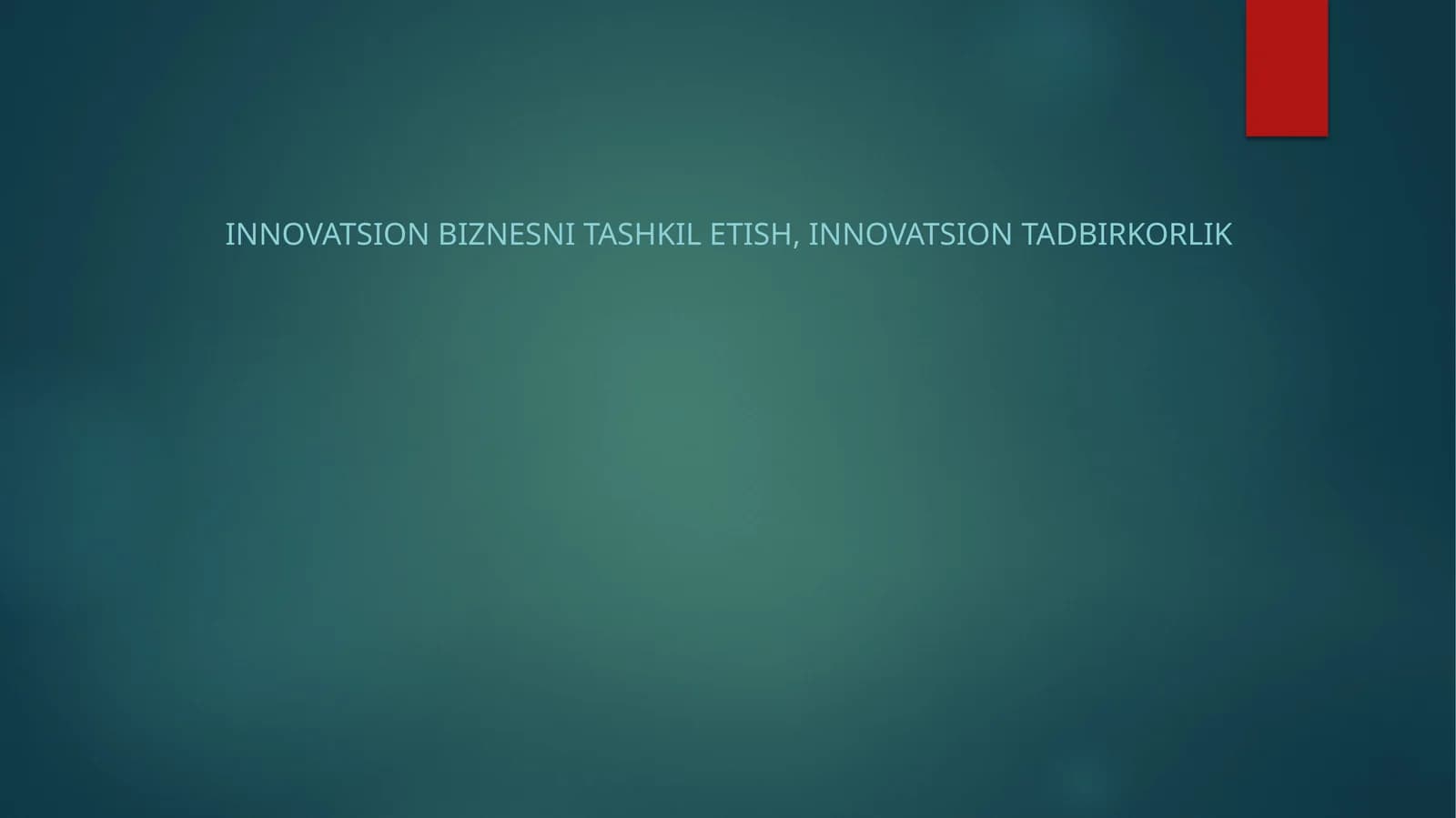 Innovatsion Biznesni Tashkil Etish, Innovatsion Tadbirkorlik
