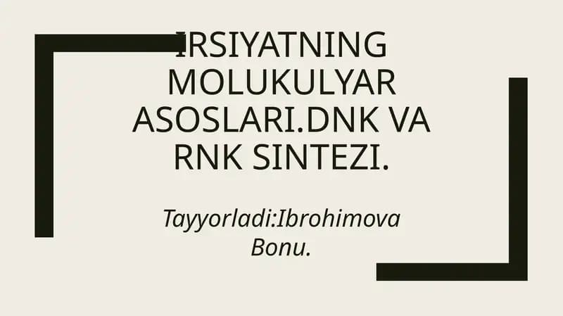 Irsiyatning molukulyar asoslari. DNK va RNK sintezi