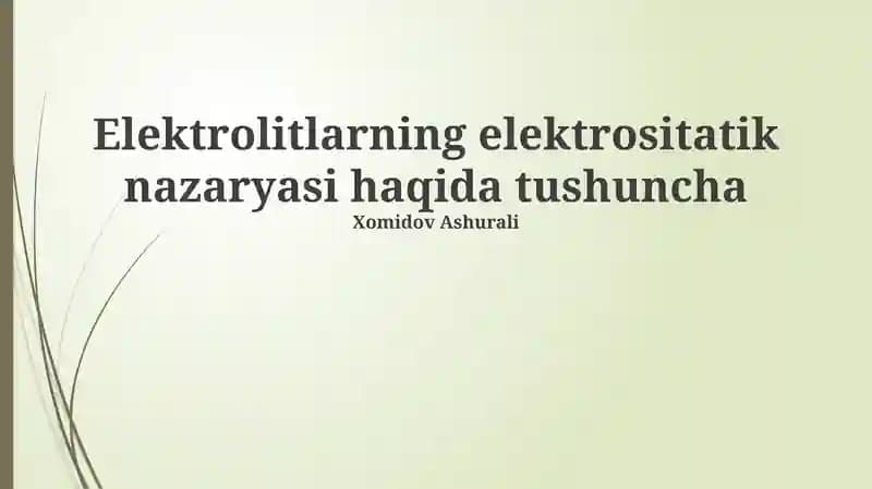 Elektrolitlarning elektrositatik nazaryasi haqida tushuncha